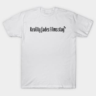 Reality fades films stay T-Shirt
